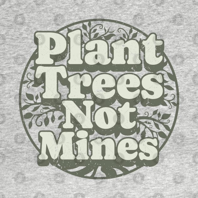 Plant Trees, Not Mines by Distant War